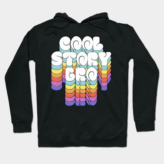 Cool Story Bro / Retro Typographic Design Hoodie by DankFutura